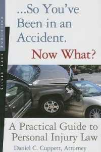 So You've Been in an Accident... Now What? : A Practical Guide to Understanding Personal Injury Law