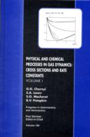 Physical and Chemical Processes in Gas Dynamics : Cross Sections and Rate Constants