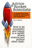 Advice to Rocket Scientists: a Career Survival Guide for Scientists and Engineers