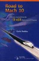 Road to Mach 10 : Lessons Learned from the X-43A Flight Research Program