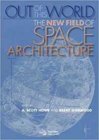 Out of this world : The new field of space architecture