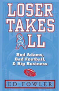 Loser Takes All : The Story of Bud Adams, Bad Football, and Big Business