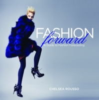 Fashion Forward : A Guide to Fashion Forecasting