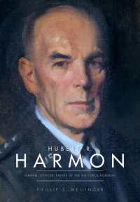 Hubert R. Harmon : Airman, Officer, Father of the Air Force Academy