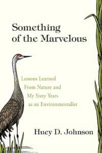 Something of the Marvelous : Lessons Learned from Nature and My Sixty Years as an Environmentalist