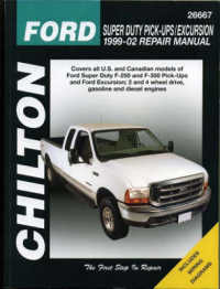 Chilton's Ford Super Duty Pick-Ups/Excursion : 1999-02 Repair Manual (Chilton's Total Car Care Repair Manual)