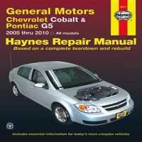 General Motors Chevrolet Cobalt & Pontiac Automotive repair Manual : Chevrolet Cobalt - 2005 through 2010, Pontiac G5 - 2007 through 2009, Includes Po
