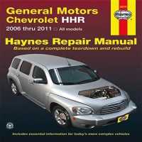 Chevrolet HHR Automotive Repair Manual : All Chevrolet HHR Models 2006 through 2011 (Hayne's Automotive Repair Manual)