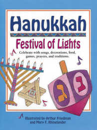 Hanukkah, Festival of Lights : Celebrate with Songs, Decorations, Food, Games, Prayers, and Traditions