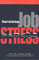 Surviving Job Stress : How to Overcome Workday Pressures