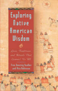 Exploring Native American Wisdom : Lore, Traditions, and Rituals That Connect Us All (Exploring Series)