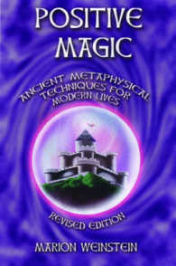 Positive Magic : Ancient Metaphysical Techniques for Modern Lives （Revised）