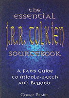 The Essential J. R. R. Tolkien Sourcebook : A Fan's Guide to Middle-Earth and Beyond