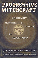 Progressive Witchcraft : Spirituality, Mysteries, and Training in Modern Wicca