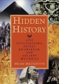 Hidden History : Lost Civilizations Secret Knowledge and Ancient Mysteries