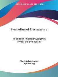 Symbolism of Freemasonry : Its Science, Philosophy, Legends, Myths and Symbolism