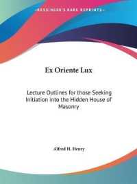 Ex Oriente Lux : Lecture Outlines for Those Seeking Initiation into the Hidden House of Masonry (1924)
