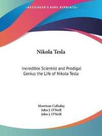 Nikola Tesla : 'Incredible Scientist' and 'Prodigal Genius' and 'The Life of Nikola Tesla'