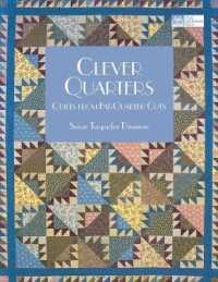 Clever Quarters : Quilts from Fat-Quarter Cuts
