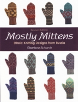 Mostly Mittens : Ethnic Knitting Designs from Russia （Revised）