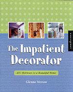 The Impatient Decorator : 201 Shortcuts to a Beautiful Home