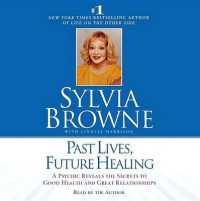 Past Lives, Future Healing : A Psychic Reveals the Secrets to Good Health and Great Relationships （; 2.5 Hours on 2 CDs）