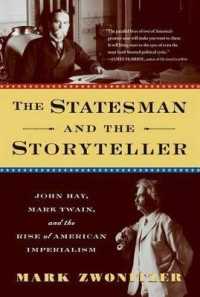 The Statesman and the Storyteller : John Hay， Mark Twain， and the Rise of American Imperialism