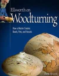 Ellsworth on Woodturning : How a Master Creates Bowls, Pots, and Vessels