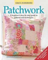 Patchwork : A Beginner's Step-By-Step Guide to Patterns and Techniques (Craft Workbooks) （6TH）