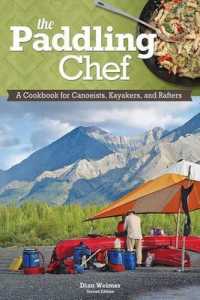 Paddling Chef : A Cookbook for Canoeists, Kayakers, and Rafters （2ND）