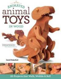 Animated Animal Toys in Wood : 20 Projects that Walk, Wobble & Roll