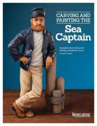 Carving and Painting the Sea Captain : Complete Instructions for Making a Realistic Classic