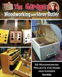 The Garage : Woodworking with Steve Butler: 20 Woodworking Projects for Home and Garden. a Pbs Show Companion Book