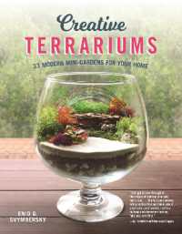 Creative Terrariums : 33 Modern Mini-Gardens for Your Home