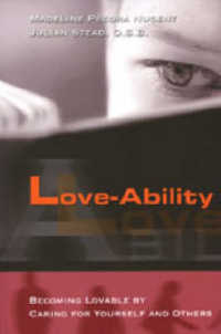 Love-ability : Becoming Lovable by Caring for Yourself and Others