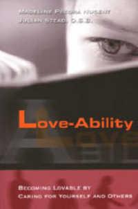 Love-ability : Becoming Lovable by Caring for Yourself and Others