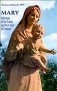 Mary : Reflection of the Trinity and First-fruits of Creation