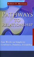 Pathways to Relationship : Four Weeks on Simplicity, Gentleness, Humility, Friendship