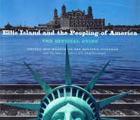 Ellis Island and the Peopling of America : The Official Guide