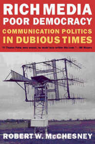 Rich Media, Poor Democracy : Communication Politics in Dubious Times