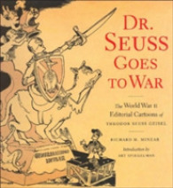 Dr. Seuss Goes to War : The World War II Editorial Cartoons of Theodor Seuss Geisel （Reprint）