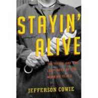Stayin' Alive : The 1970s and the Last Days of the Working Class