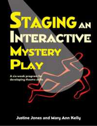 Staging an Interactive Mystery Play : A Six-Week Program for Developing Theatre Skills （Spiral）