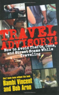 Travel Advisory : How to Avoid Thefts, Cons, and Street Scams While Traveling