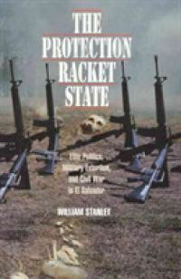 The Protection Racket State - Elite Politics, Military Extortion, and Civil War in El Salvador