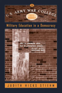 The U.S.Army War College : Military Education in a Democracy
