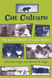 Cat Culture : The Social World of a Cat Shelter (Animals, Culture, & Society)