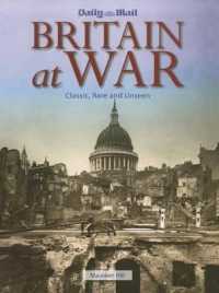 Britain at War : Classic, Rare and Unseen