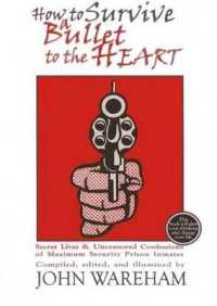 How to Survive a Bullet to the Heart : Secret Lives & Uncensored Confessions of Maximum Security Prison Inmates