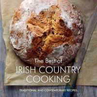 The Best of Irish Country Cooking : Classic and Contemporary Recipes